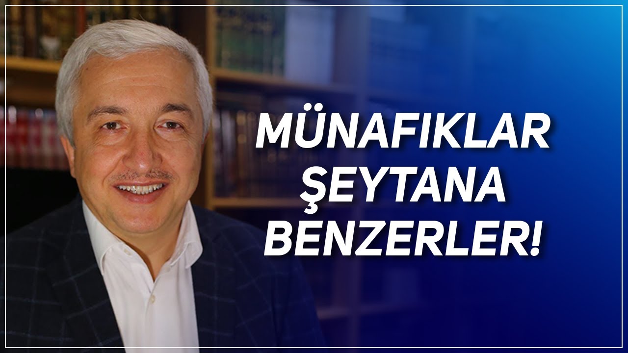 MÜNAFIKLAR ŞEYTANA BENZERLER! PROF. DR. MEHMET OKUYAN