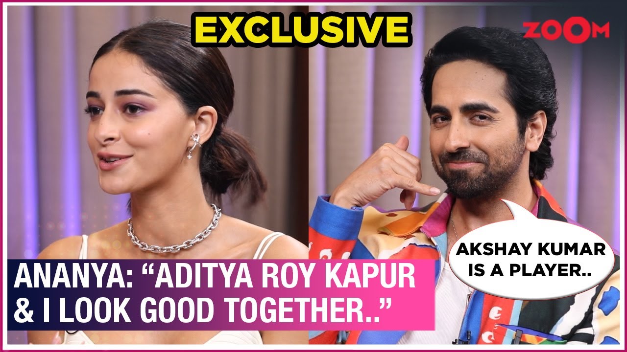 Ayushmann Khurrana & Ananya Panday on Dream Girl 2, Salman Khan & Katrina Kaif, Aditya Roy Kapur