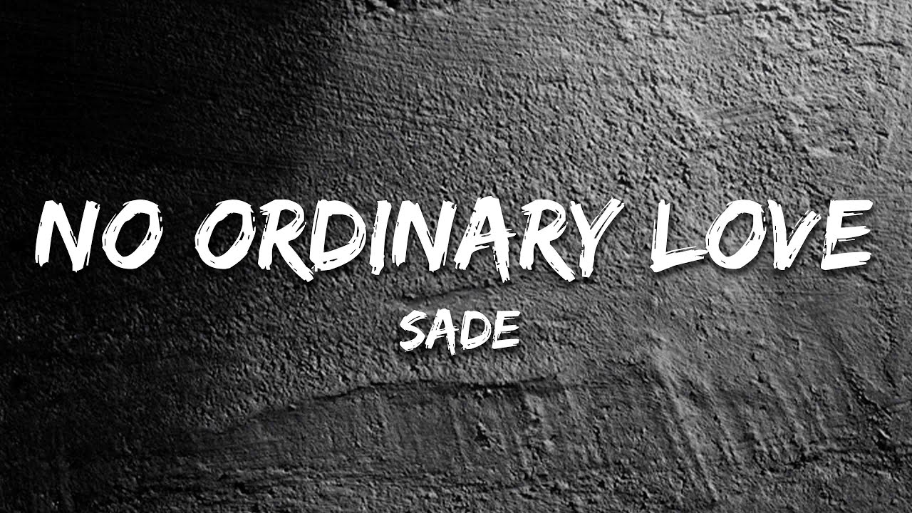Sade - No Ordinary Love (Lyrics)