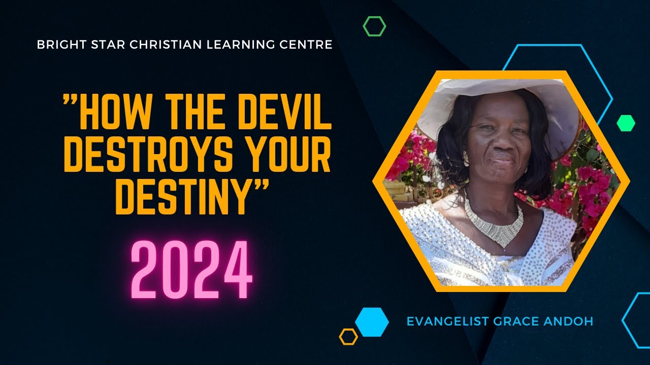 Grace Andoh | How The Devil Destroys Your Destiny | Bright Star Christian Learning Centre