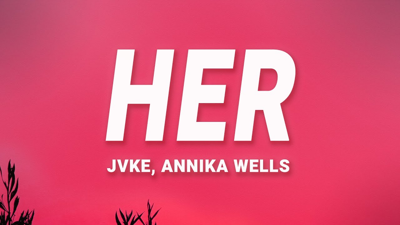 JVKE, Annika Wells - her (Lyrics)