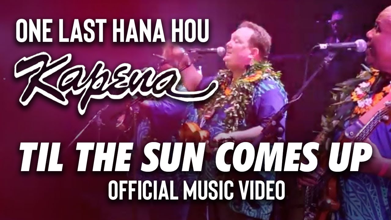 Kapena - One Last Hana Hou /Til The Sun Comes Up (Official Music Video)