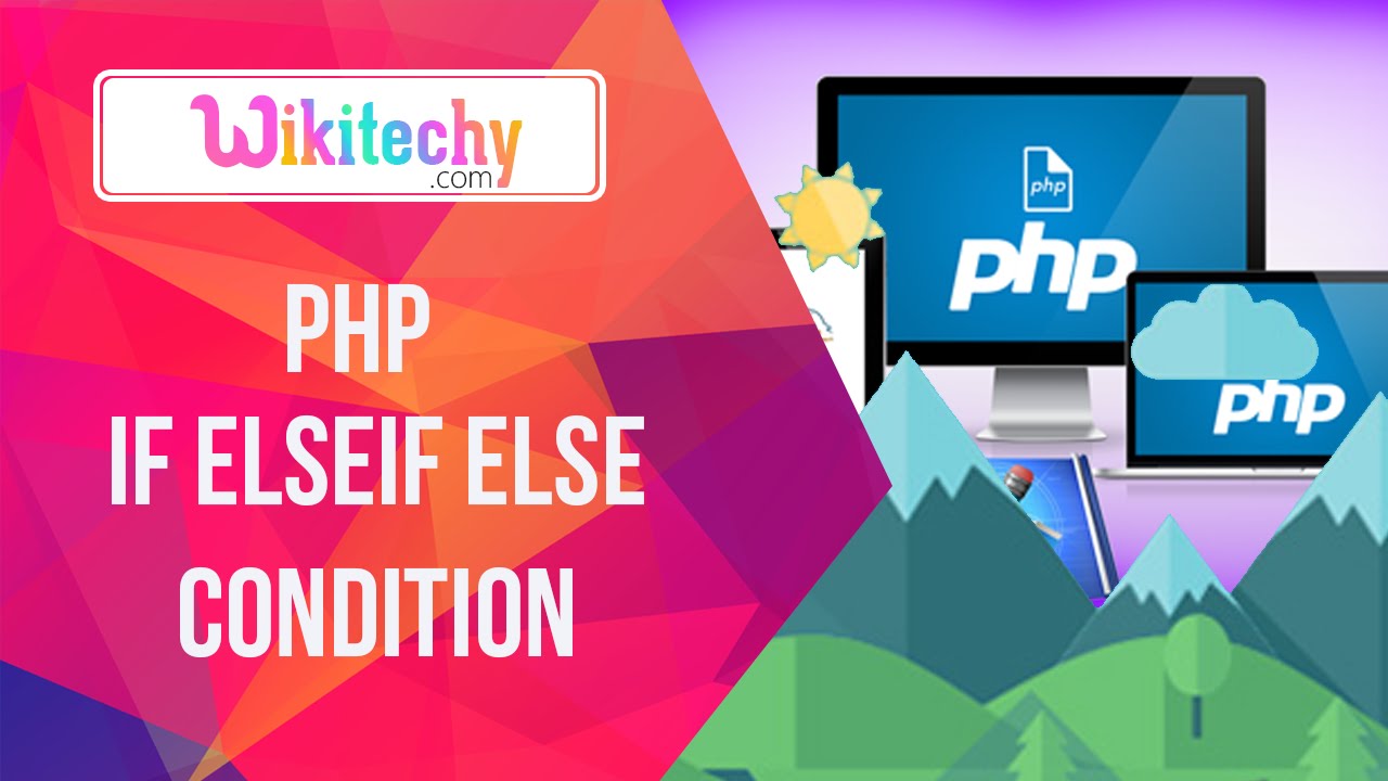 Php if elseif else Condition | Php Elseif | Php | Else Condition | elseif Condition | Wikitechy.com