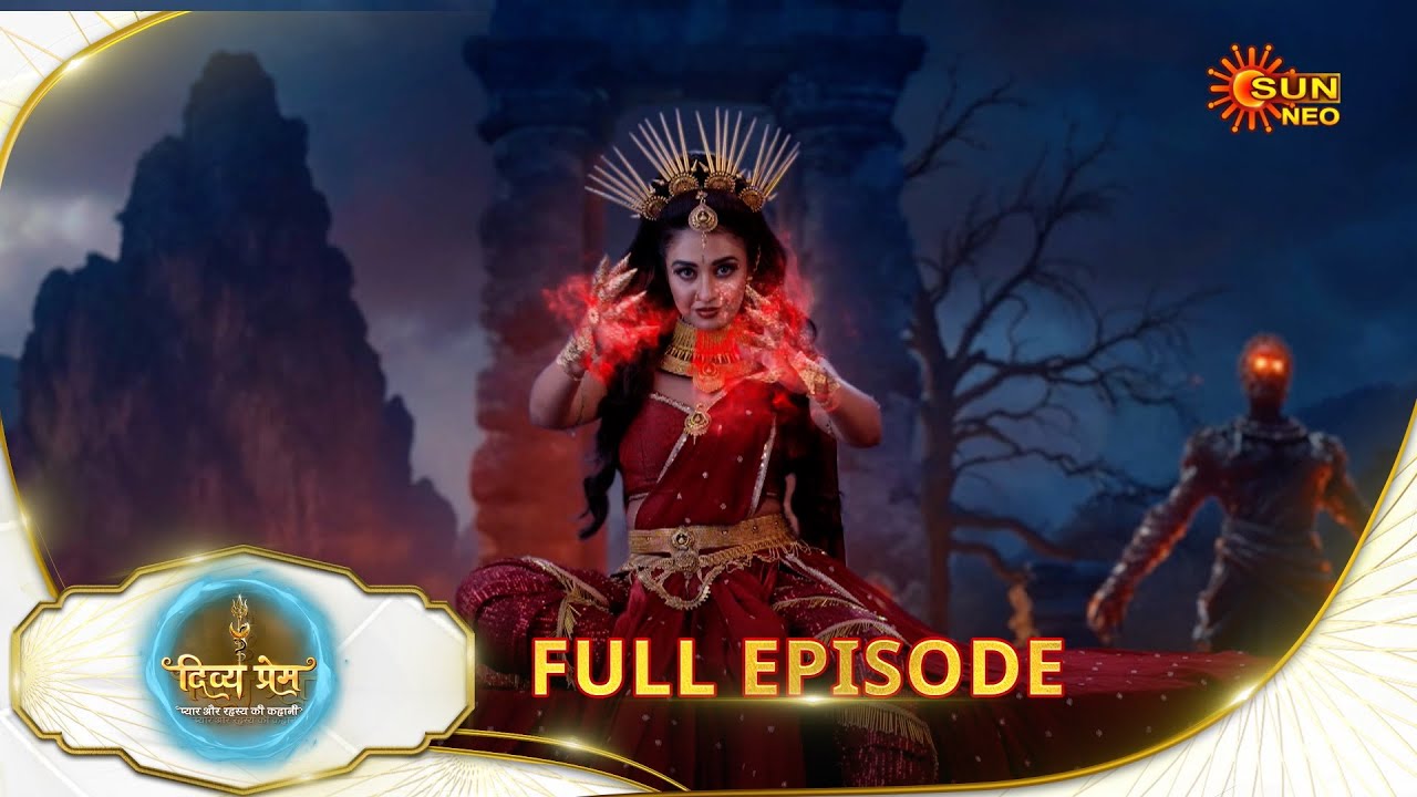 Divya Prem: Pyaar aur Rahasya ki Kahaani -Full Episode | Epi - 08 | 23 June | Hindi Serial @sunneo