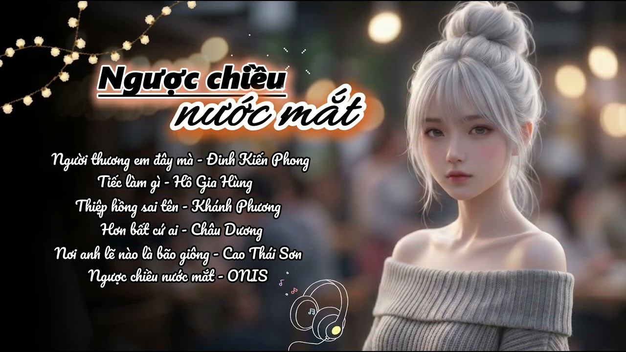 NGƯỢC CHIỀU NƯỚC MẮT | Nhạc hot TikTok | TIẾC LÀM GÌ