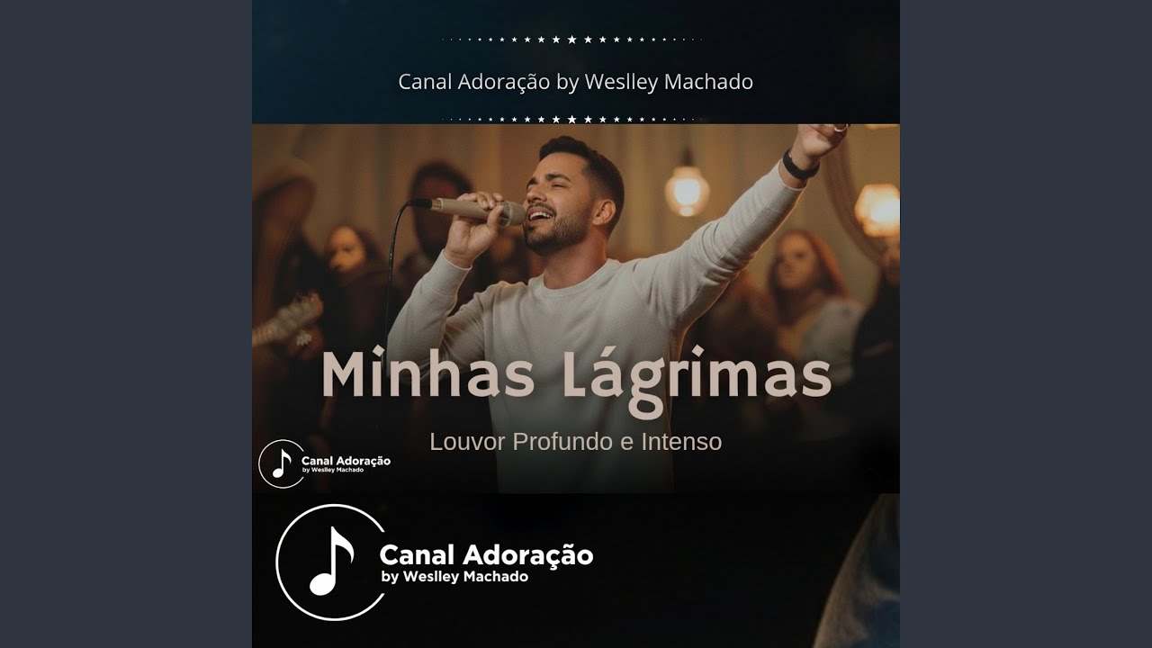 Minhas Lágrimas - Canal Adoração by Weslley Machado