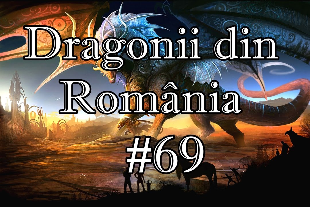 Dragonii din România #69