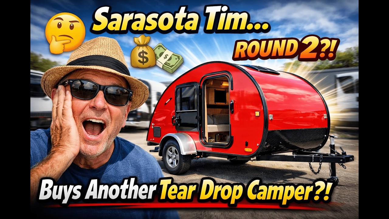 Sarasota Tim will he buy a tear drop camper ?