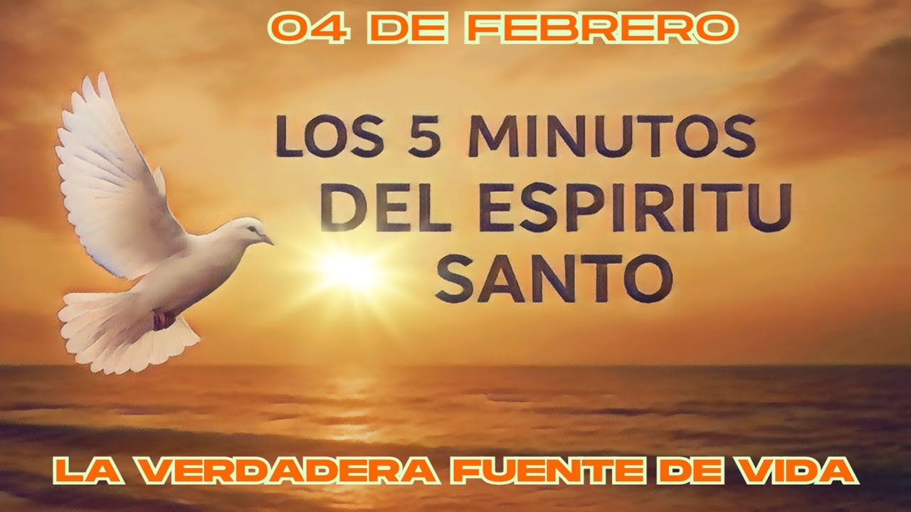 Los cinco minutos del Espíritu Santo  (04 de febrero)   