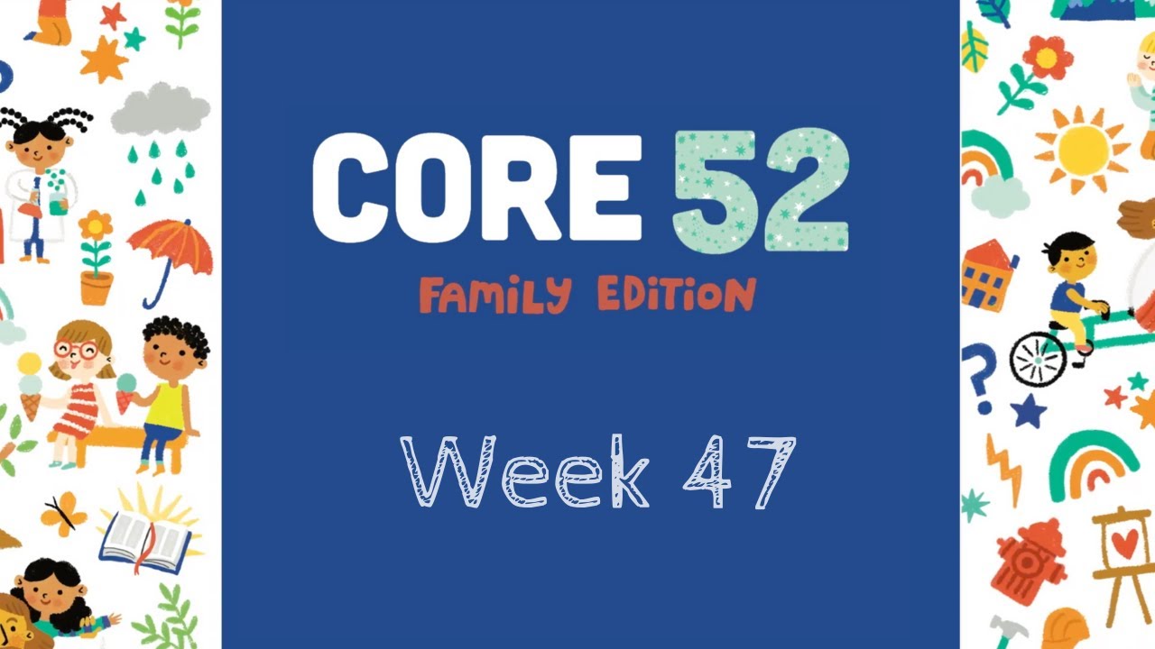 Core 52 Family Edition Chapter Chats: Week 47