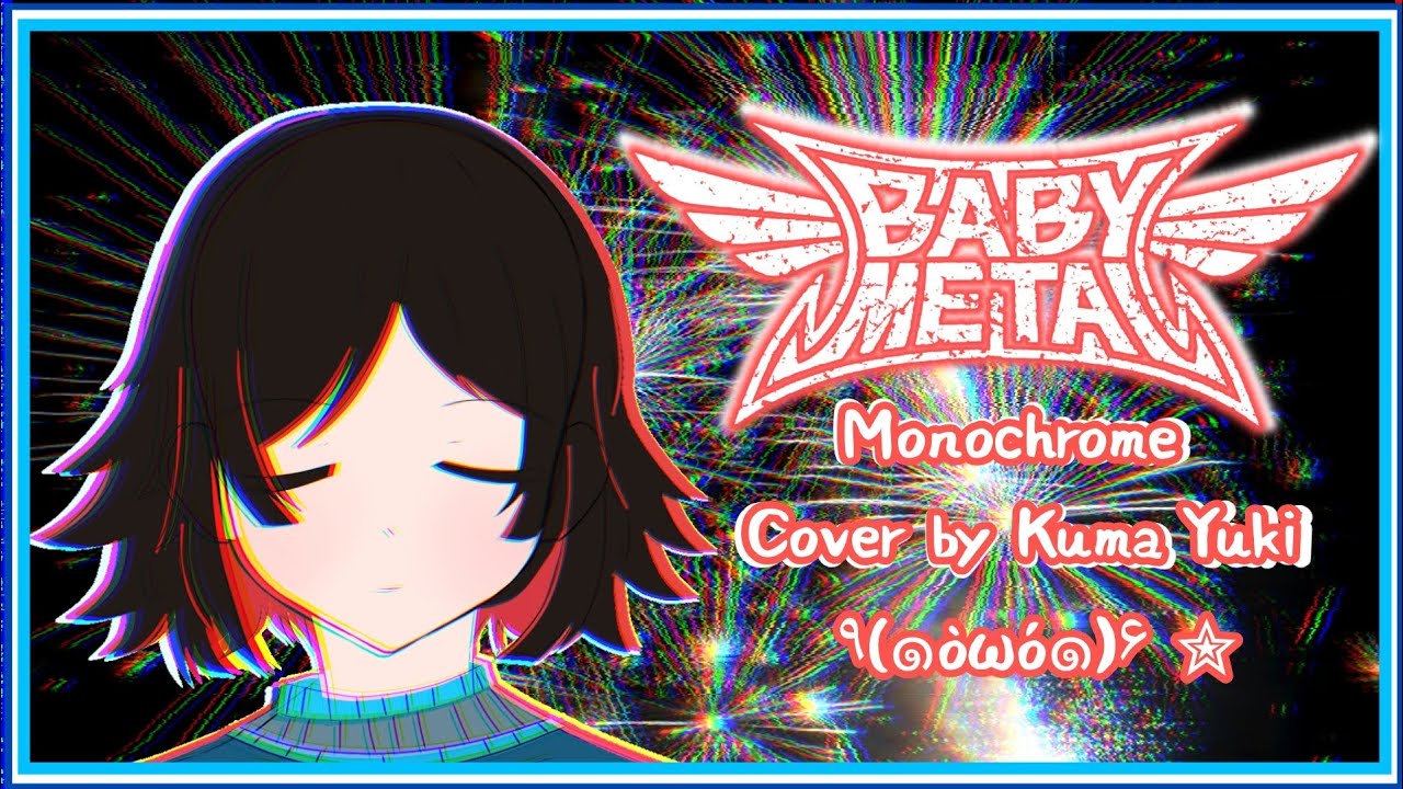 Monochrome - BABYMETAL | Cover + Lyrics by Kuma Yuki [Rom/Esp]