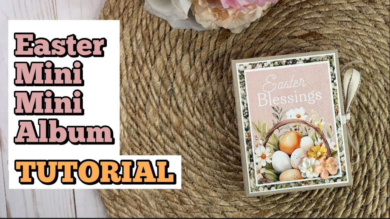 TUTORIAL for Easter Mini Mini Album | Paper Rose DTP | Easter Village Collection 