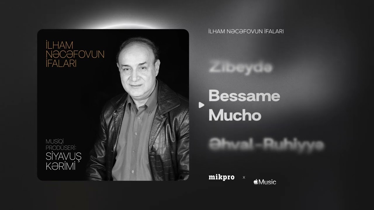 İlham Nəcəfov — Bessame Mucho (Musiqi prodüseri: Siyavuş Kərimi)