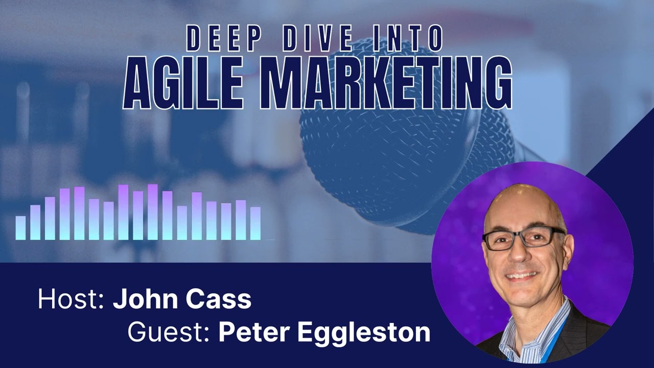Pete Eggleston - GE Healthcare - Deep Dive Into Agile Marketing.