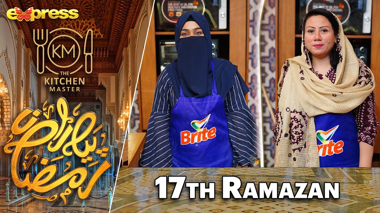 Kitchen Master - Season 2 | Day 17 | Piyara Ramazan 2023 | Express TV