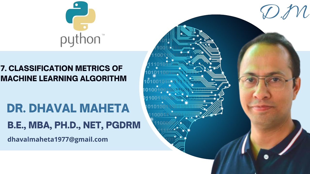 7. Classification Metrics of Machine Learning Algorithm in Python || Dr. Dhaval Maheta