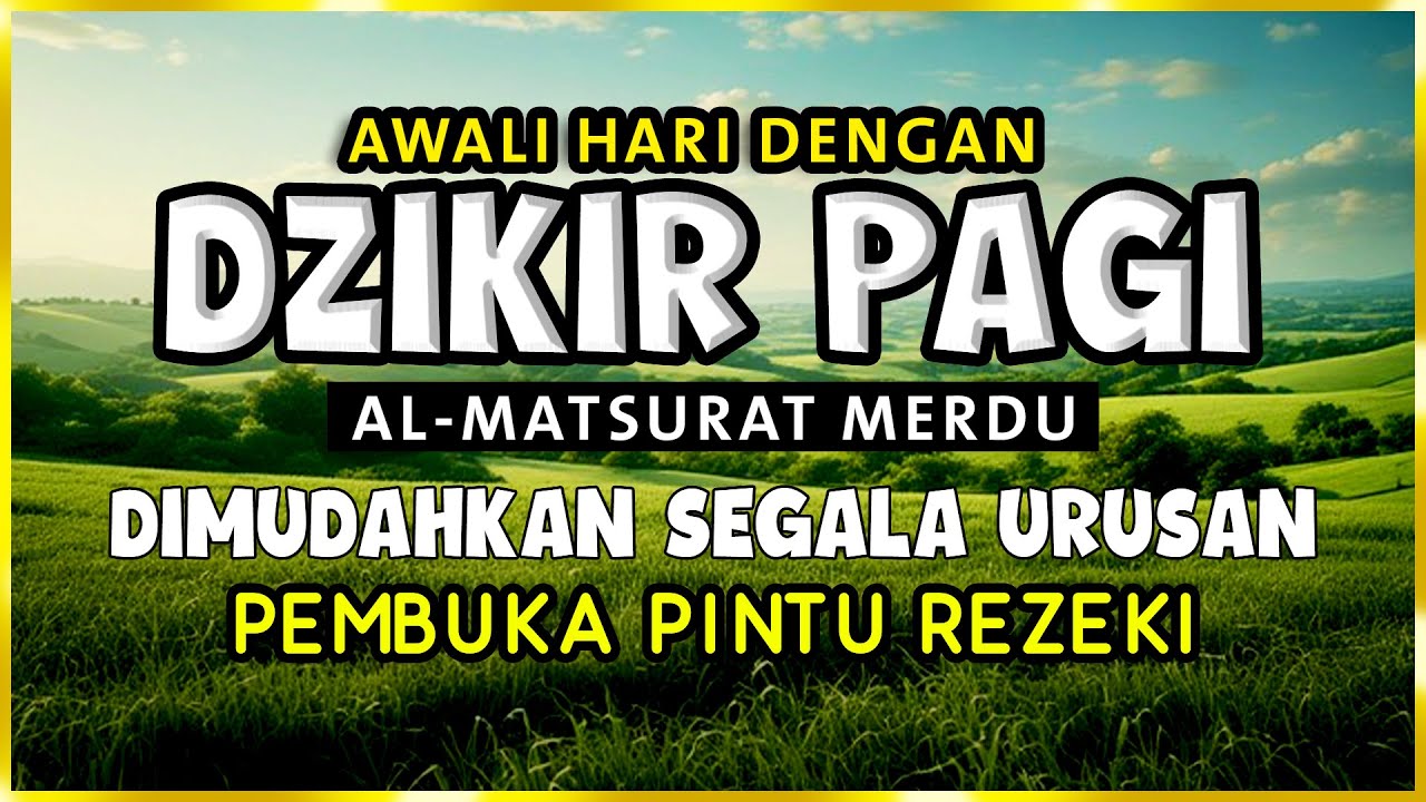 DZIKIR PAGI SESUAI SUNNAH RASUL | ZIKIR PEMBUKA PINTU REZEKI | Dzikir Mustajab Pagi