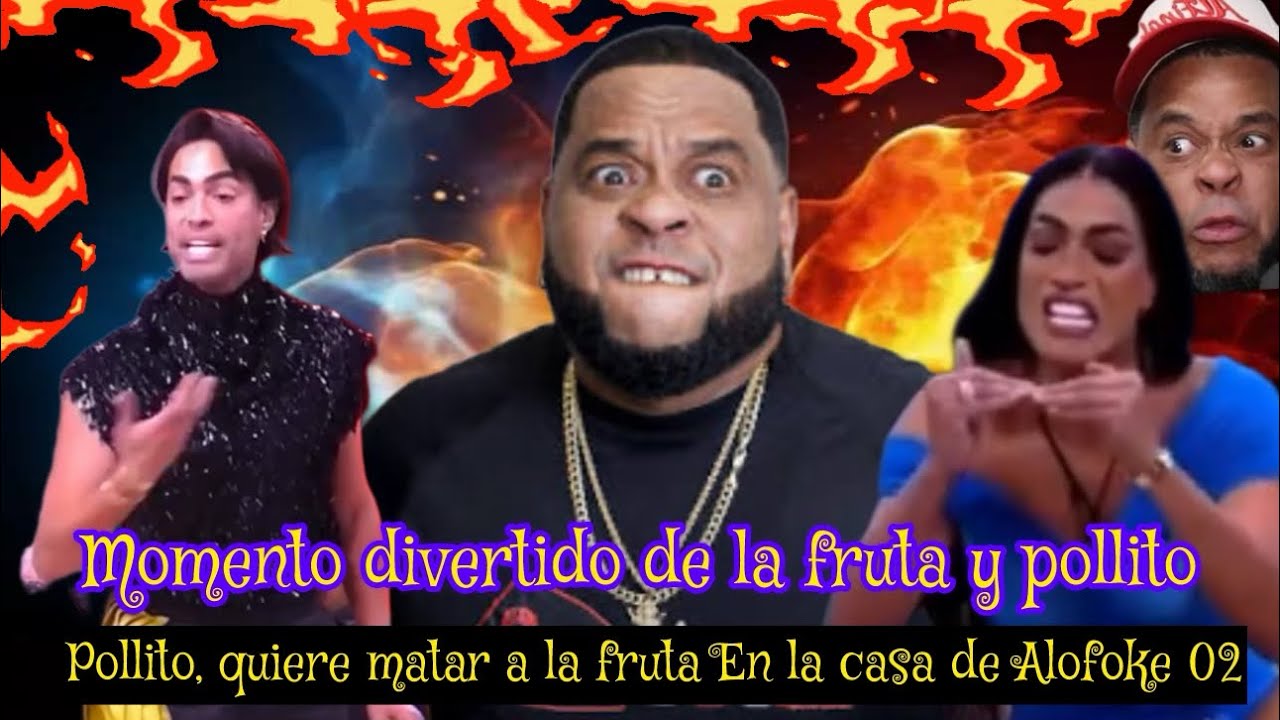 MEJORES MOMENTOS DE LA FRUTA Y POLLITO EN LA CASA DE ALOFOKE 02 CORE MEME SI TE RÍES PIERDES 