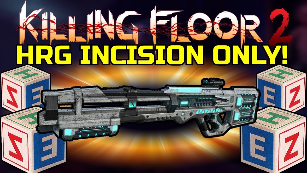 Killing Floor 2 | HRG INCISION ONLY! - Play It Before They Nerf It! (KF1 Spooky Map)