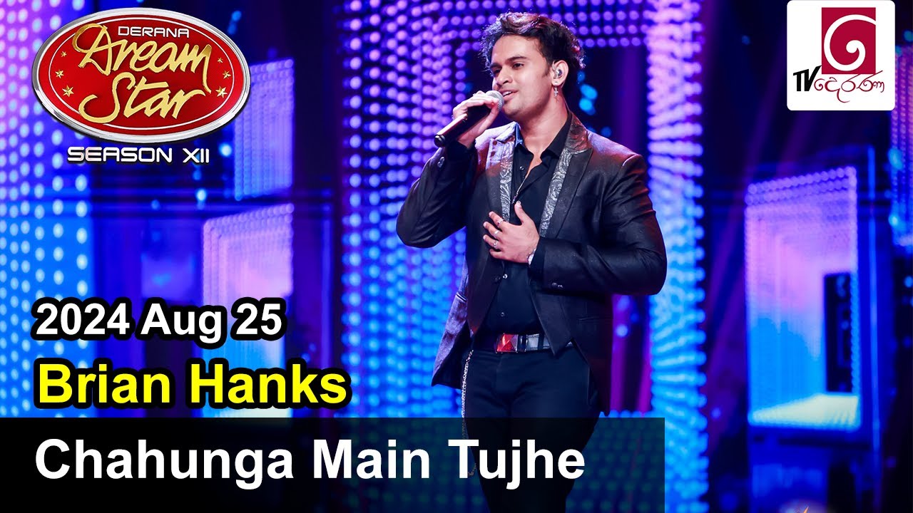 Brian Hanks - Chahunga Main Tujhe (Derana Dreamstar Season 12 - Top 72 Round - 2024.08.25)