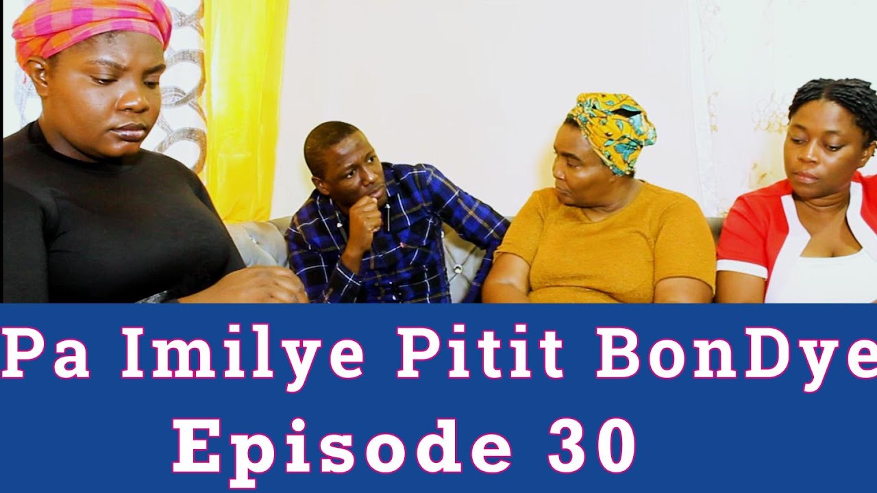 Pa imilye Pitit BonDye/ Episode 30