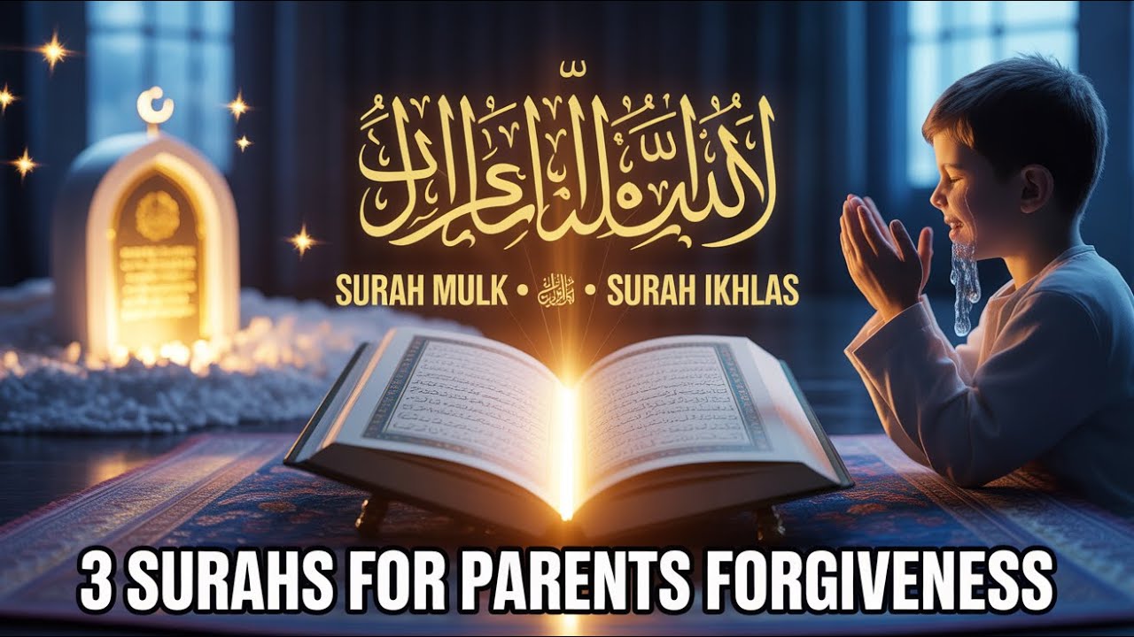 Want Forgiveness for Deceased Parents? Try These 3 Powerful Surahs