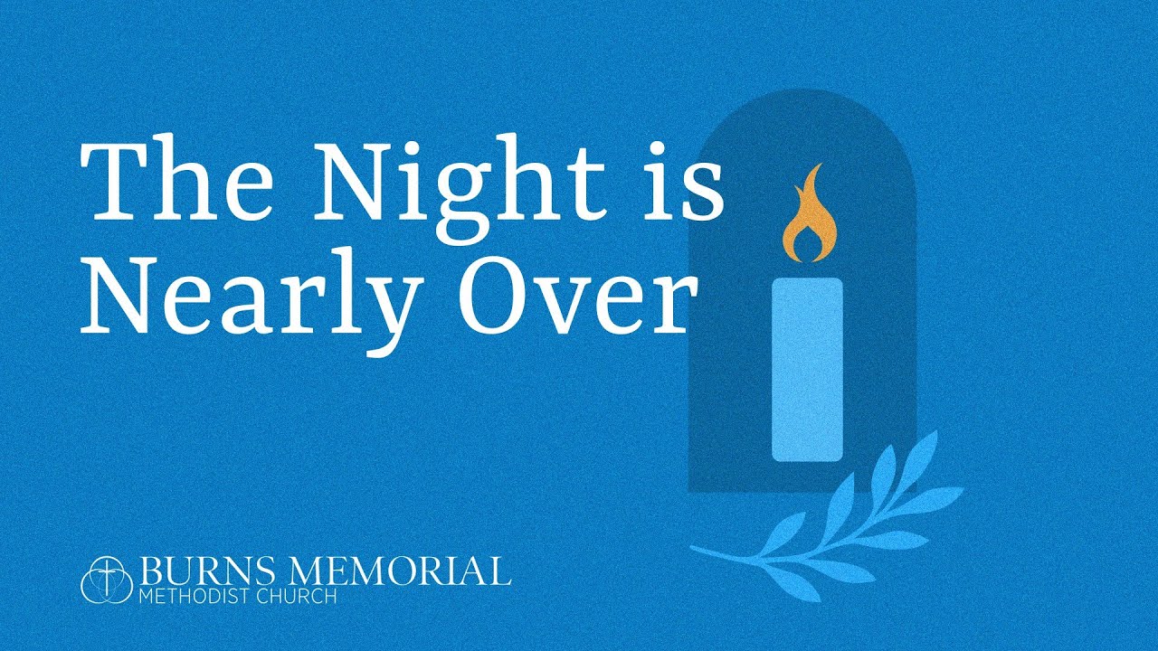 The Night is Nearly Over (Nov 30, 2025, the First Sunday of Advent)