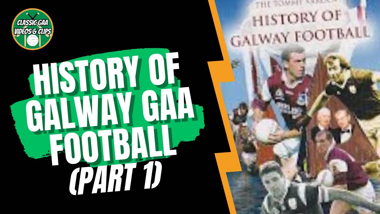 The History of Galway Football (Part 1)