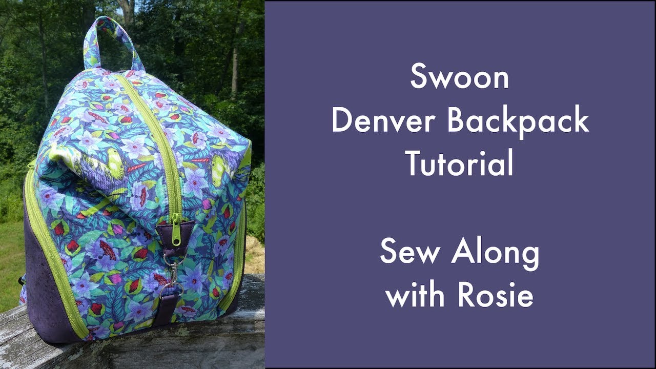Swoon Denver Backpack Tutorial - Sew Along with Rosie