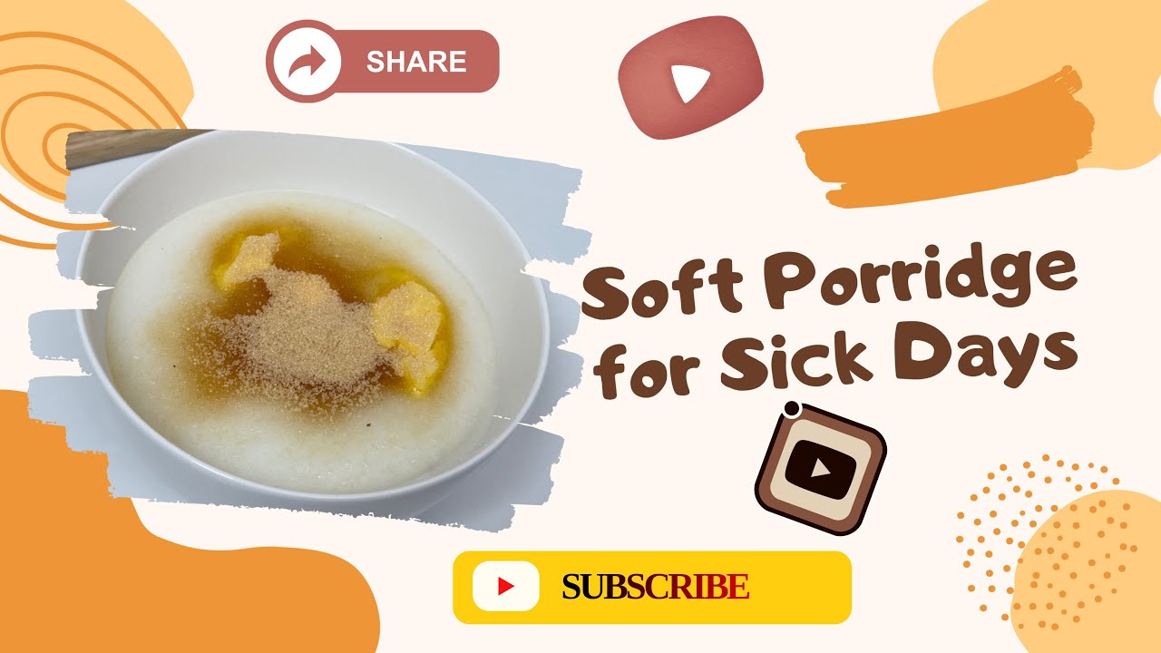 Soft Porridge for Sick Days
