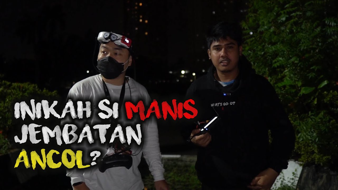 SI MANIS JEMBATAN ANCOL, INIKAH MARYAM? [Drone Explorasi Horror Series] Ft Jeri Taufik Part 2