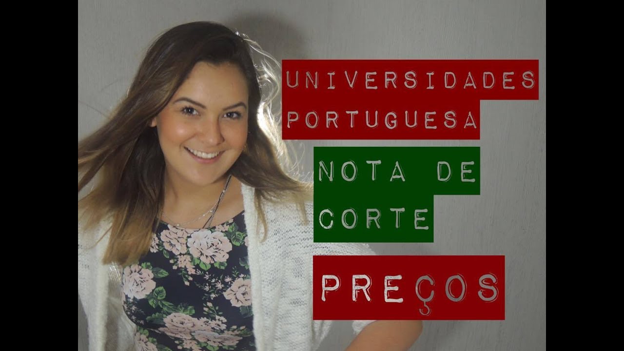 [ESTUDANDO EM PORTUGAL] QUAIS UNIVERSIDADES | NOTA DE CORTE | PREÇO