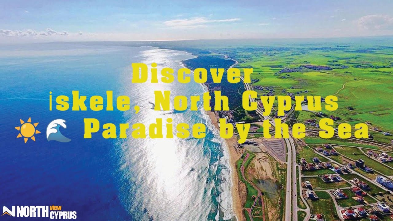 Discover İskele, North Cyprus | Paradise by the Sea 🌊☀️