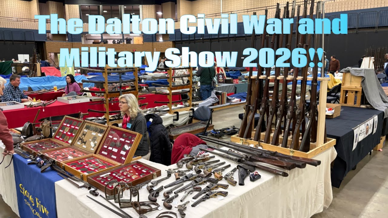 The 2026 Dalton Civil War and Militaria Show!!