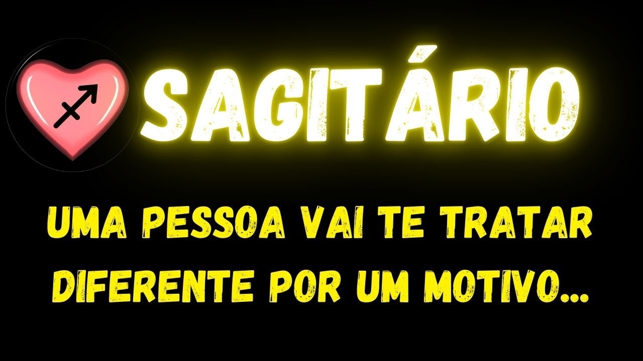 ♐️SAGITÁRIO🤔UMA PESSOA VAI TE TRATAR DIFERENTE POR UM MOTIVO...