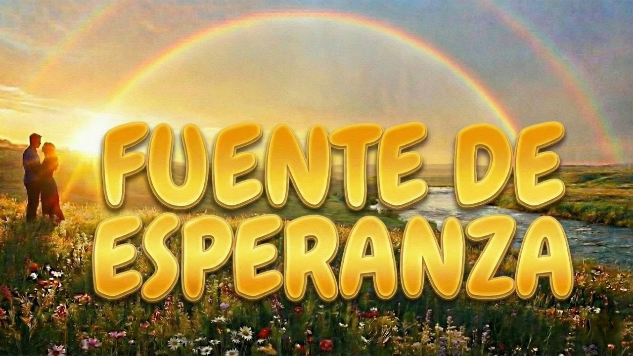 Romanos 15:13 - Fuente de Esperanza (Música Cristiana Radiante)