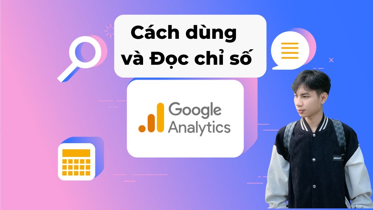 Cách Đọc và Phân tích Chỉ số Google Analytics Chi tiết nhất