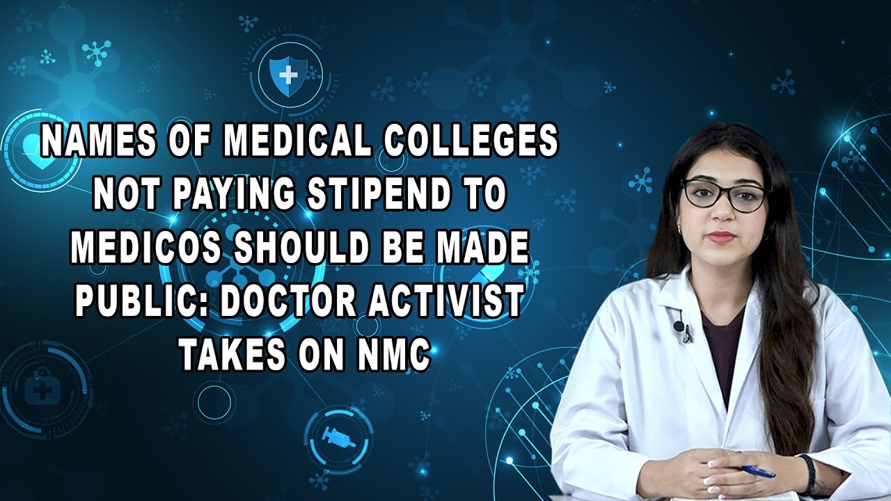 Names Of Medical Colleges Not Paying Stipend To Medicos Should Be Made Public