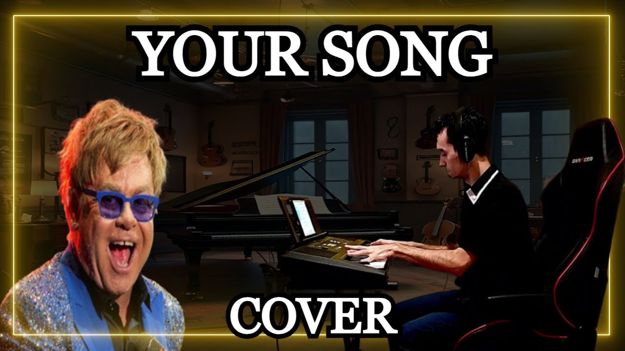 YOUR SONG - Elton John｜COVER