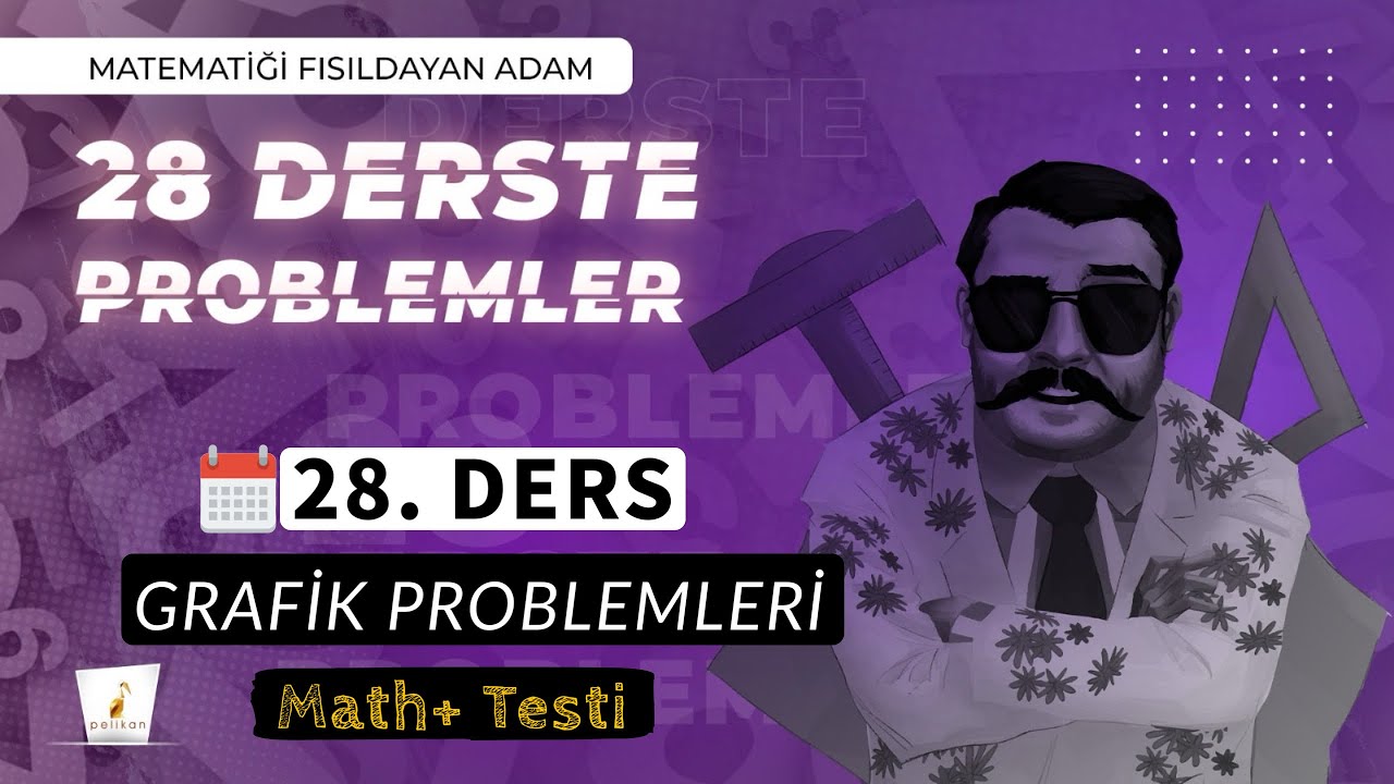 28. DERS | Grafik Problemleri | Math+ Testi | 28 Derste 0’ın da 0’ı Problemler Kampı | 2025 |