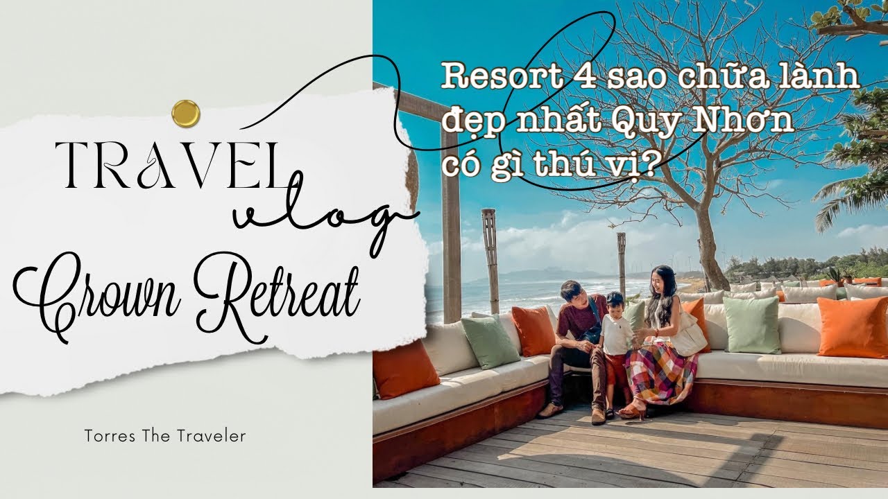 Crown Retreat- resort 4 sao chữa lành đẹp nhất Quy Nhơn có gì? | Torres The Traveler| Vlog
