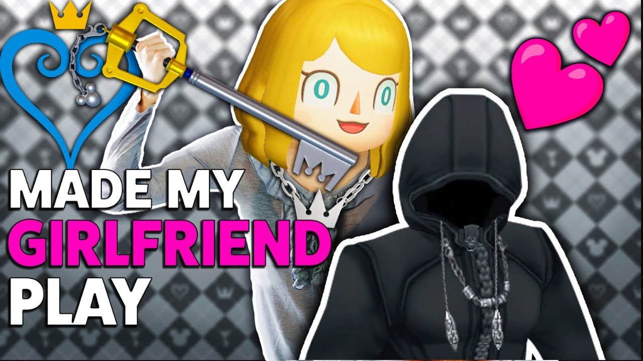 Made My Girlfriend Play Kingdom Hearts 2