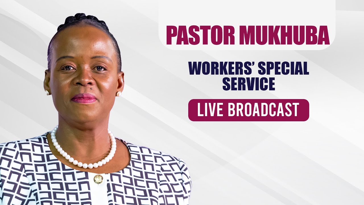 WORKERS' SPECIAL SERVICE WITH PASTOR MUKHUBA | 03 MAY 2025