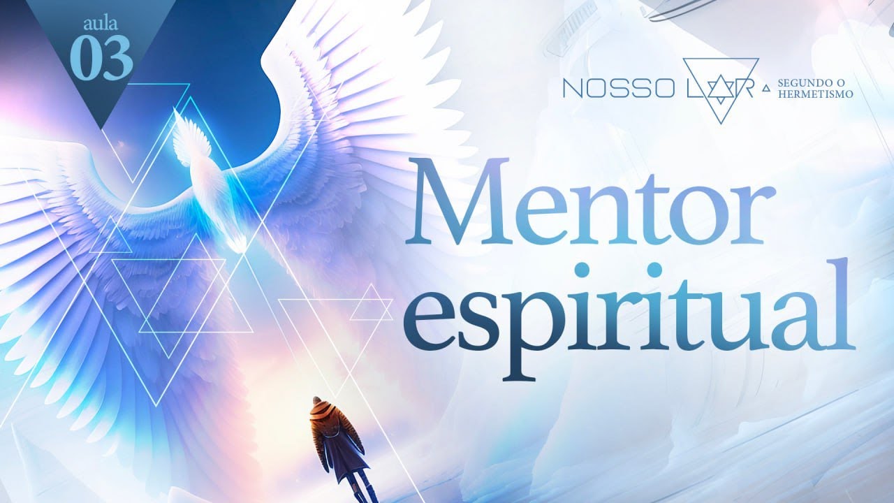 #3 | Estudo Nosso Lar segundo o Hermetismo | Mentor Espiritual | Juliano Pozati