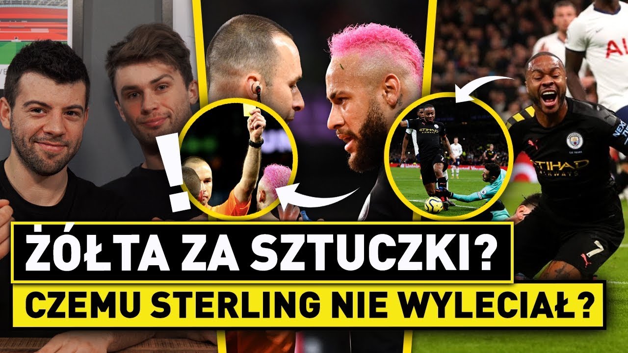 NEYMAR z ŻÓŁTĄ za SZTUCZKI?! STERLING bez CZERWONEJ!? BARCA na farcie?