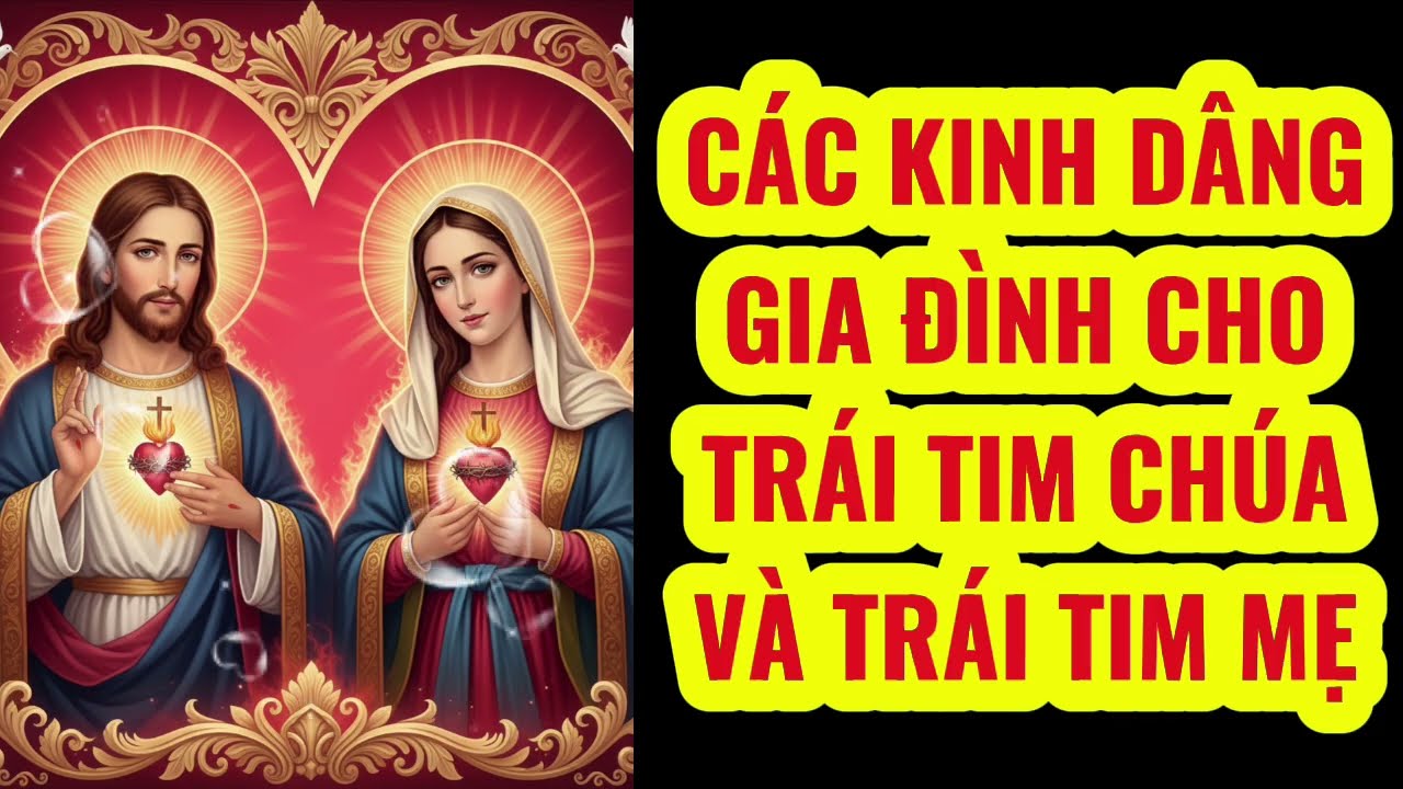 🔴 Các Kinh Dâng Gia Đình Cho Trái Tim Chúa Và Trái Tim Mẹ || Phó Thác