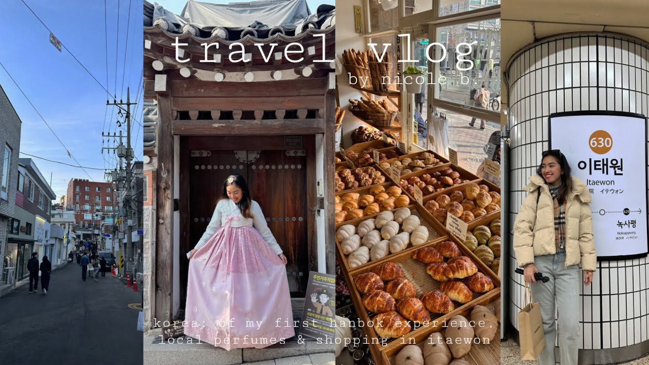 travel vlog ♡ korea: of my first hanbok experience, local perfumes & shopping in itaewon | Nicole B.