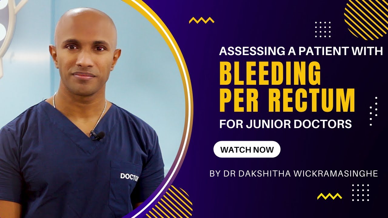 Assessing a patient with bleeding per rectum - Dr Dakshitha Wickramasinghe