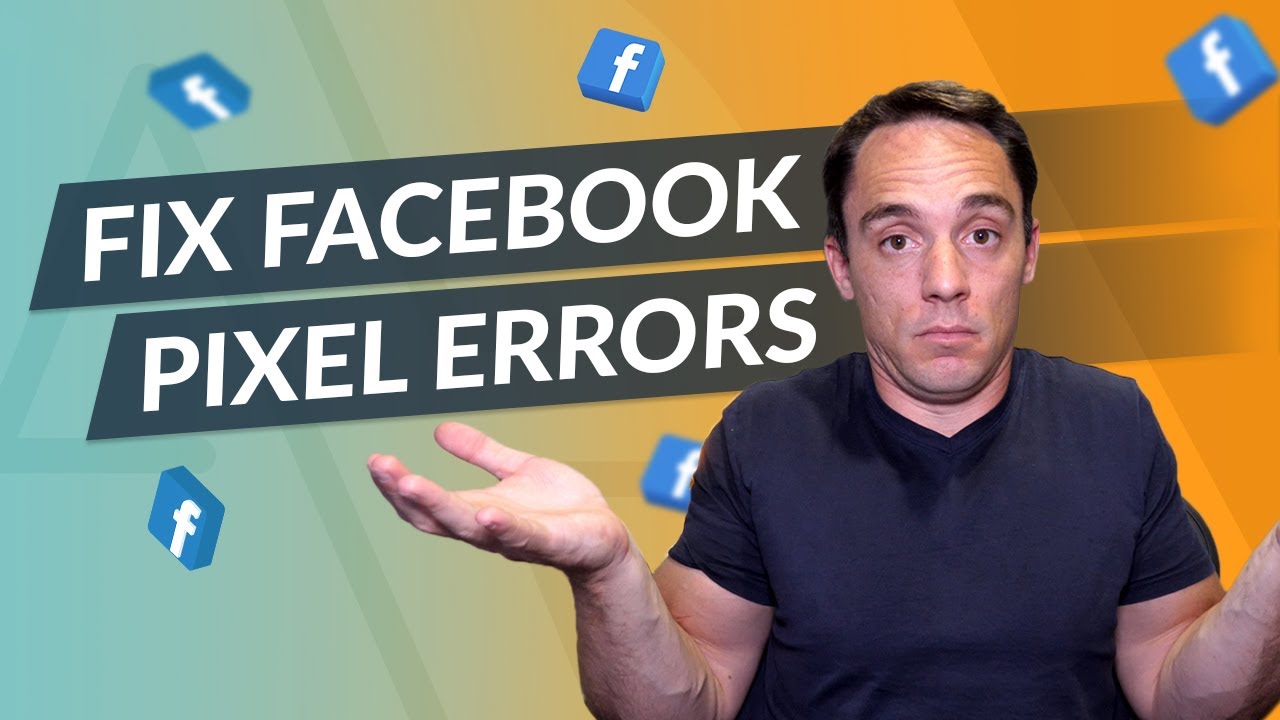 Fix Facebook Pixel Errors - How to Fix Errors With The Facebook Pixel
