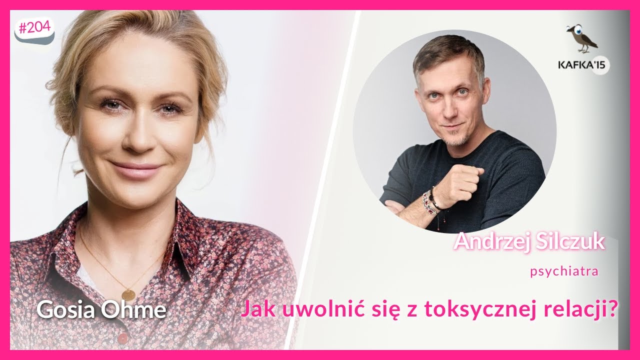 Toksyczna relacja — jak się uwolnić? - Andrzej Silczuk Gosia Ohme | Kafka’15 odc. 204